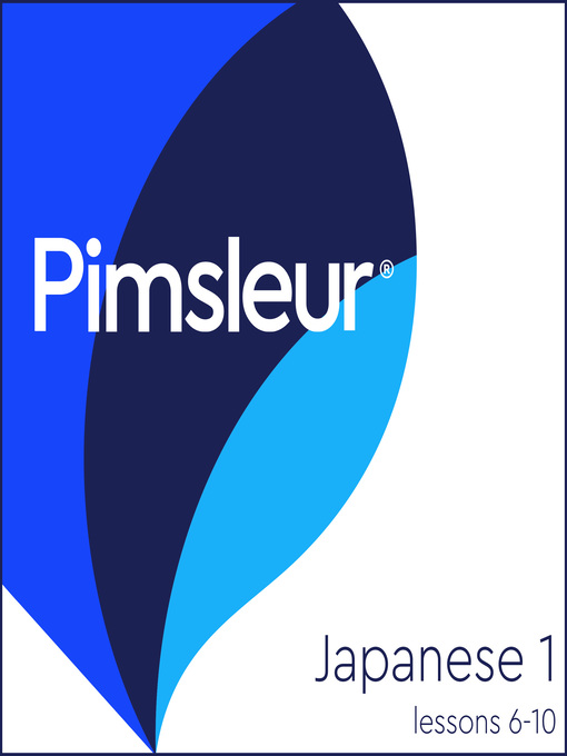 Title details for Pimsleur Japanese Level 1 Lessons  6-10 by Pimsleur - Available